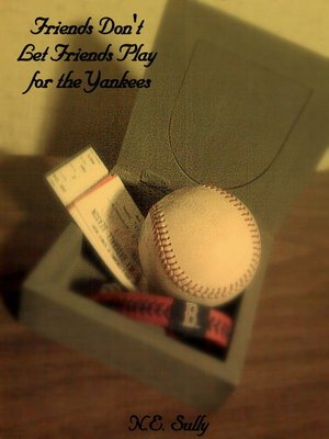 cover image of Friends Don't Let Friends Play for the Yankees